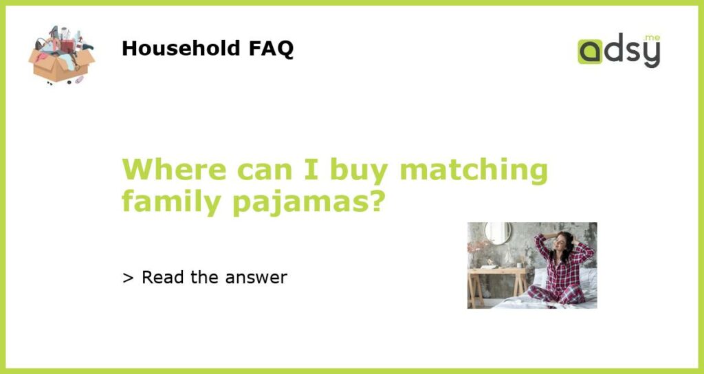 Where can I buy matching family pajamas featured