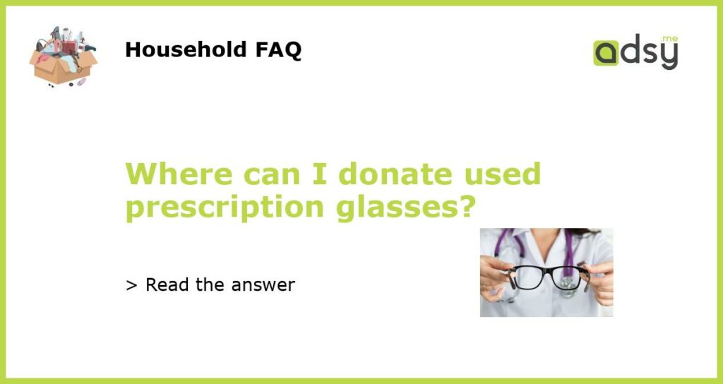 Where can I donate used prescription glasses featured