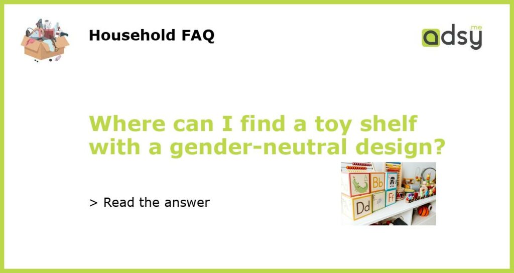 Where can I find a toy shelf with a gender neutral design featured