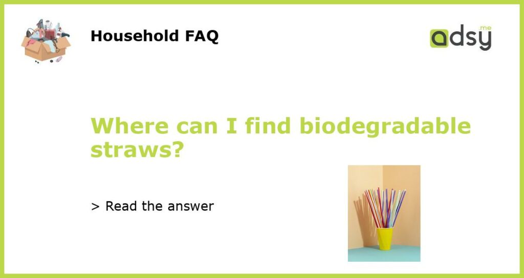 Where can I find biodegradable straws featured