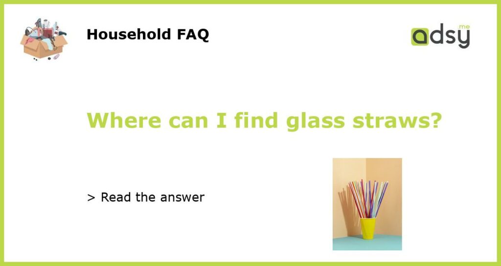 Where can I find glass straws featured