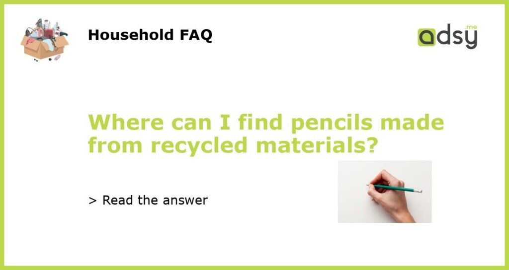 Where can I find pencils made from recycled materials featured