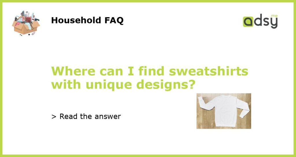 Where can I find sweatshirts with unique designs featured