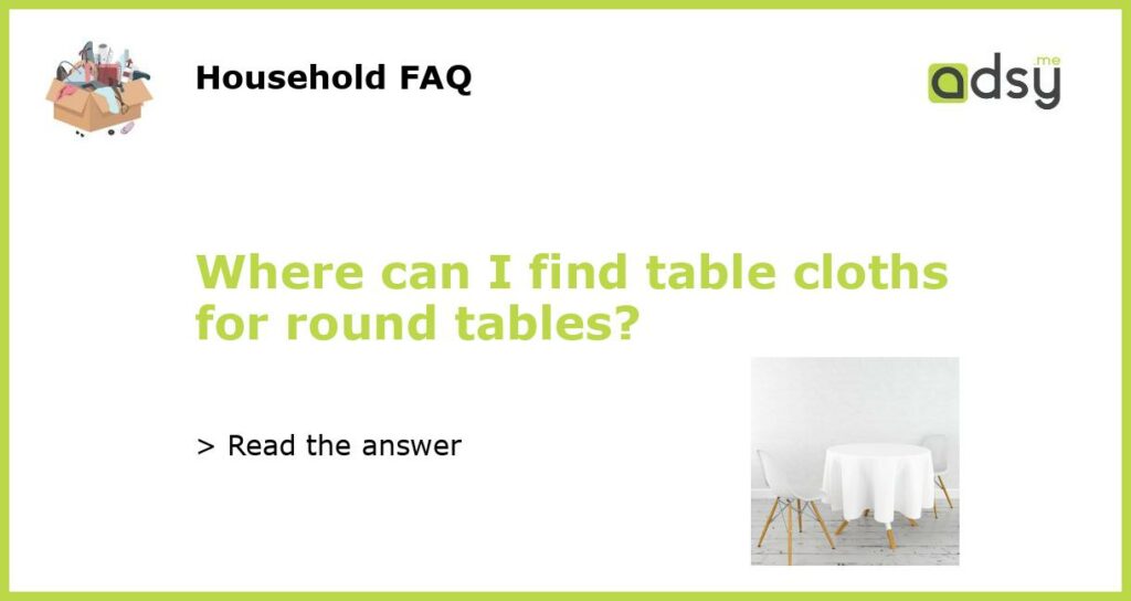 Where can I find table cloths for round tables featured