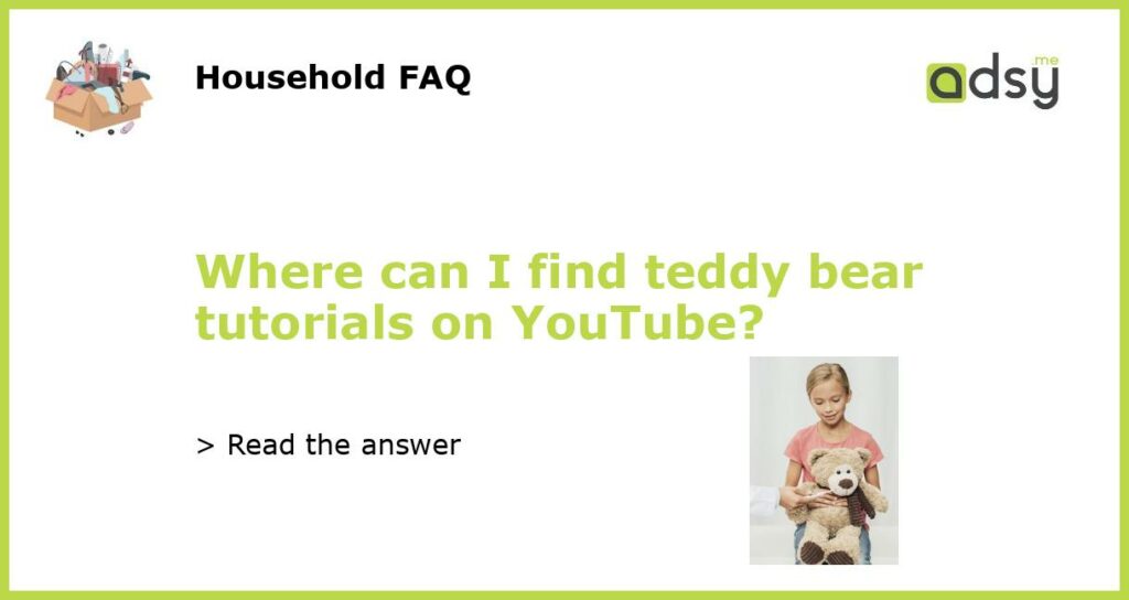 Where can I find teddy bear tutorials on YouTube featured