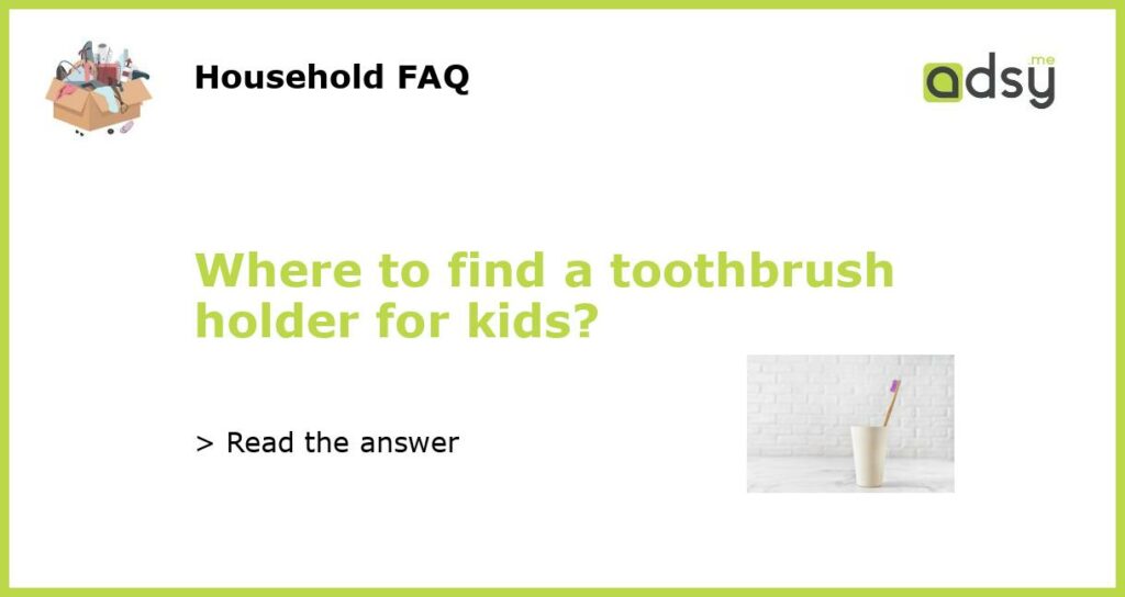 Where to find a toothbrush holder for kids featured
