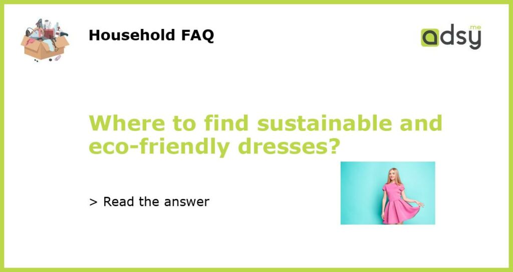 Where to find sustainable and eco friendly dresses featured