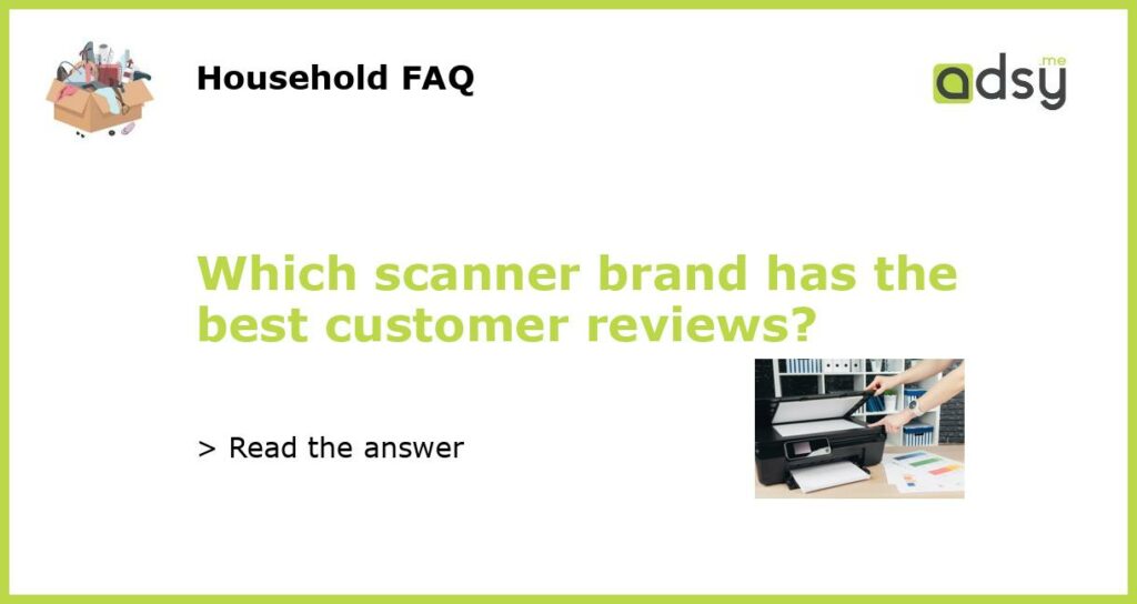 Which scanner brand has the best customer reviews featured