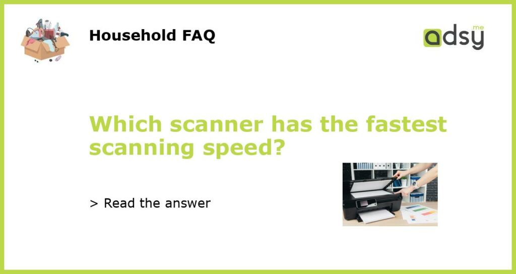 Which scanner has the fastest scanning speed featured