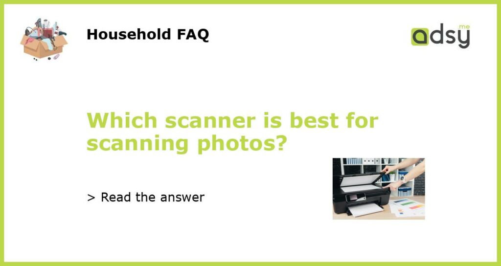Which scanner is best for scanning photos featured