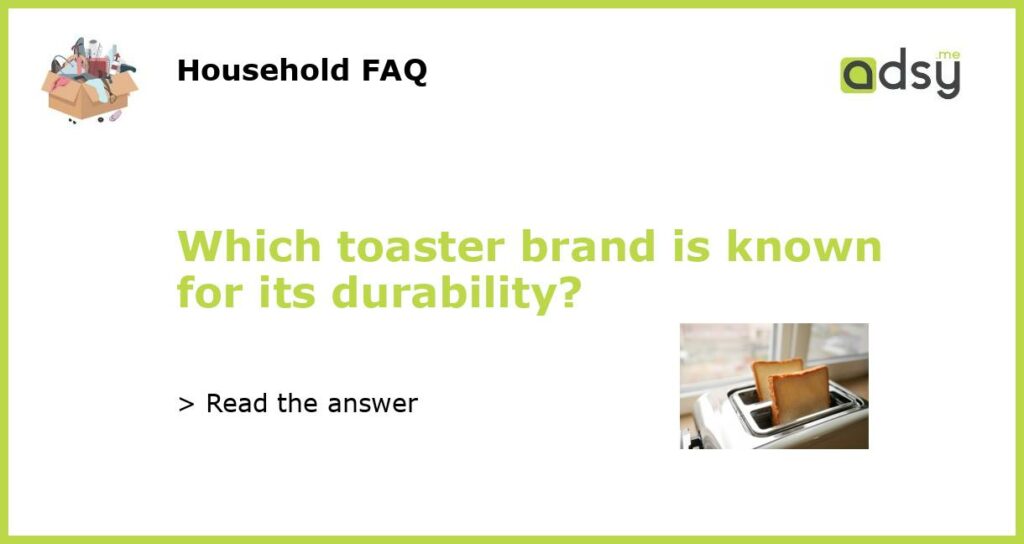 Which toaster brand is known for its durability featured