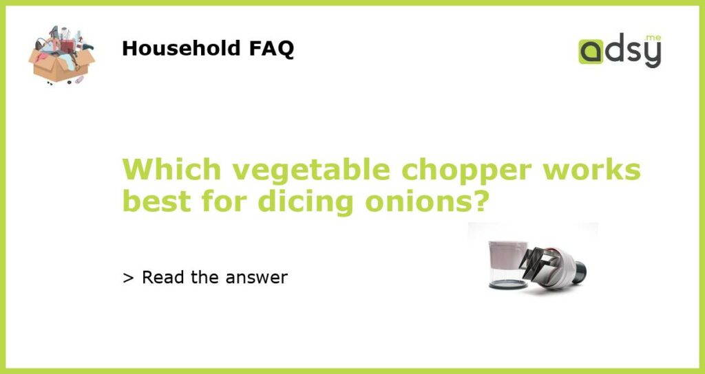 Which vegetable chopper works best for dicing onions featured