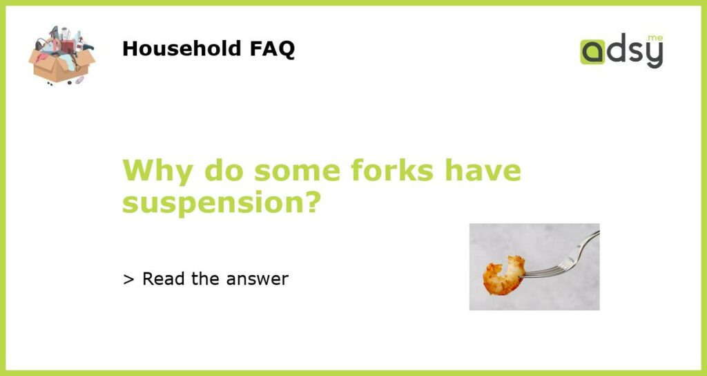 Why do some forks have suspension featured