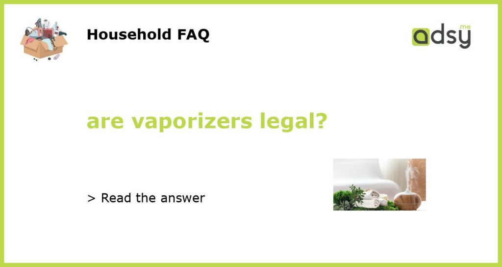 are vaporizers legal featured