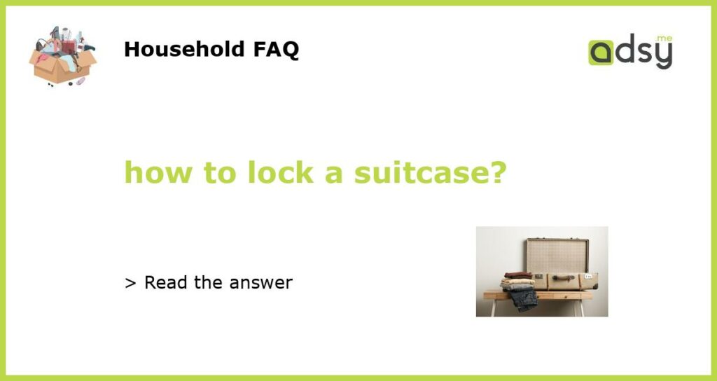 how to lock a suitcase?