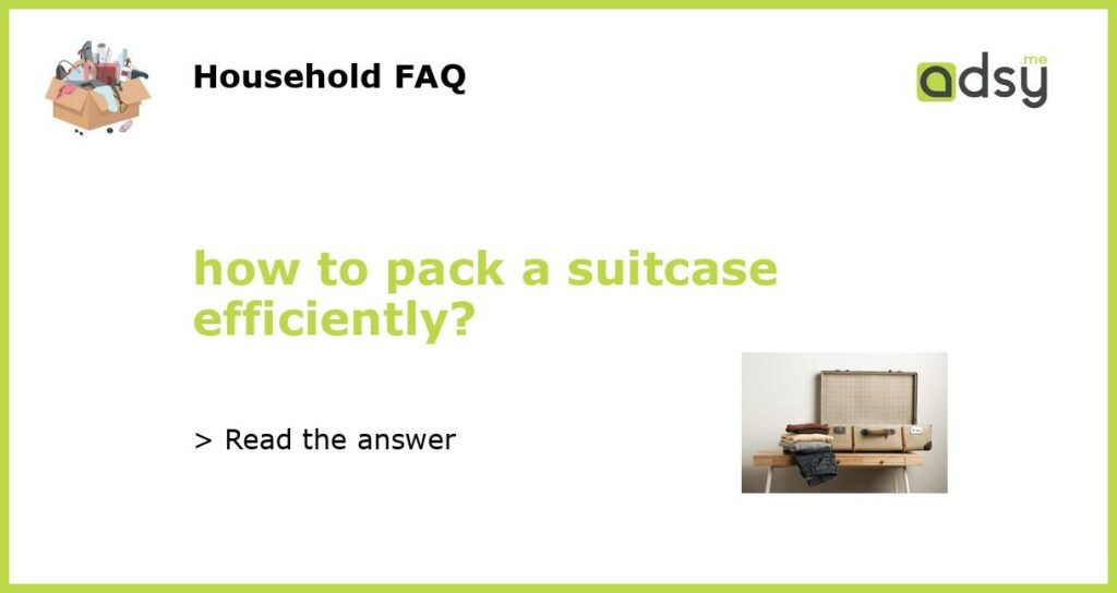 how to pack a suitcase efficiently featured