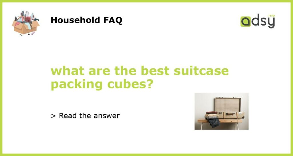 what are the best suitcase packing cubes featured