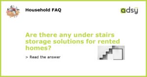 Are there any under stairs storage solutions for rented homes featured