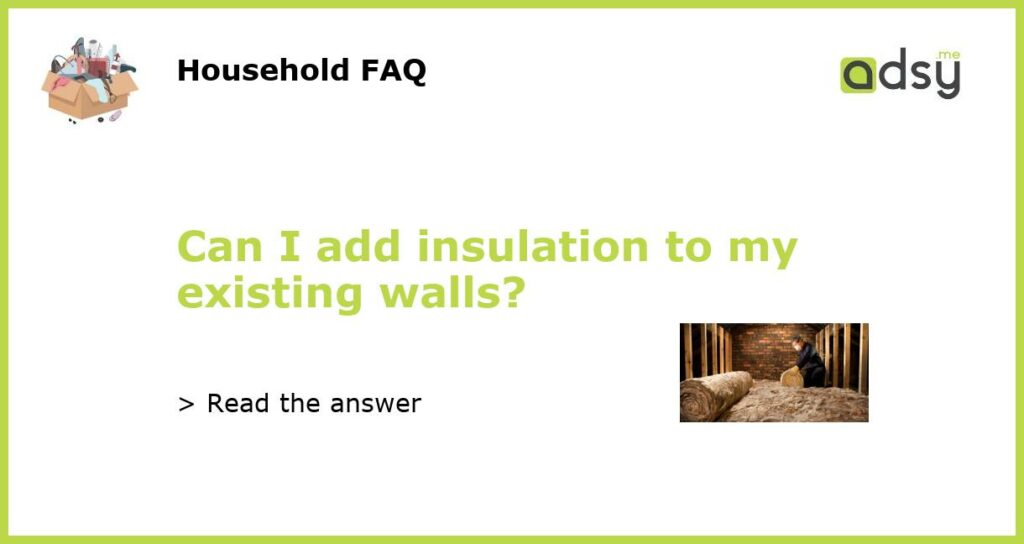 Can I add insulation to my existing walls featured