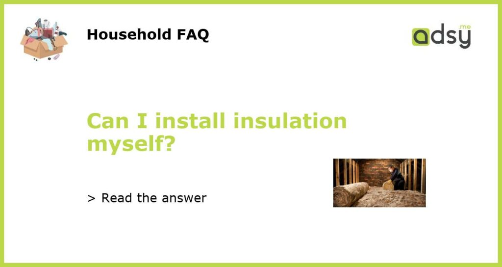 Can I install insulation myself featured