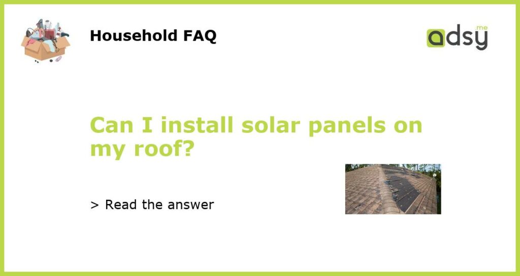 Can I install solar panels on my roof featured