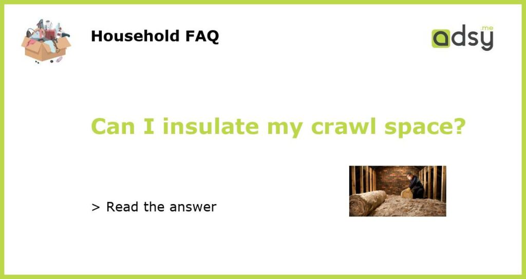 Can I insulate my crawl space featured