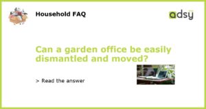 Can a garden office be easily dismantled and moved featured