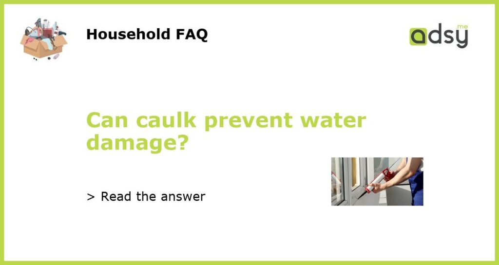 Can caulk prevent water damage featured