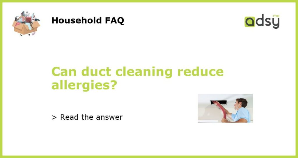 Can duct cleaning reduce allergies featured