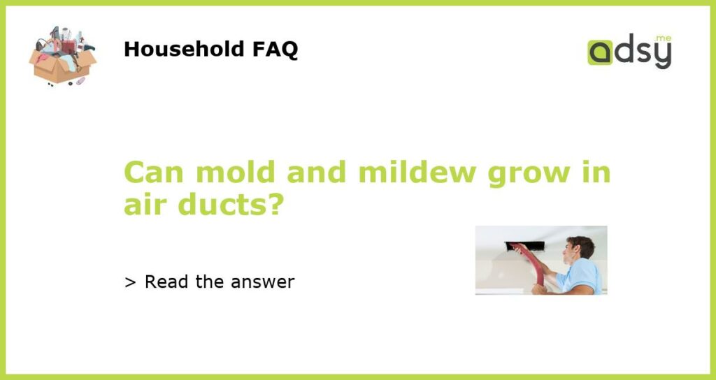 Can mold and mildew grow in air ducts featured