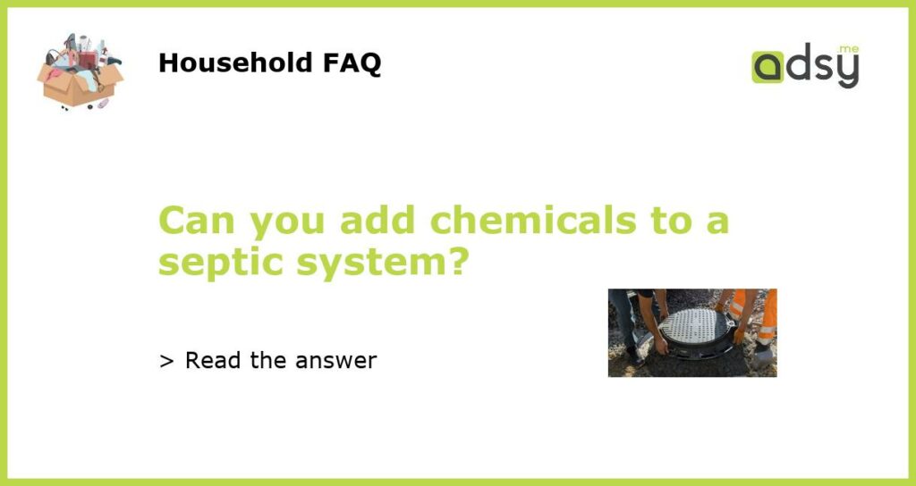 Can you add chemicals to a septic system featured