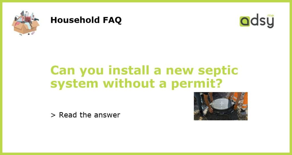 Can you install a new septic system without a permit featured