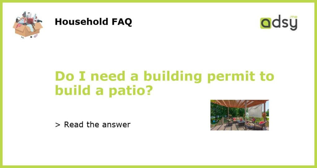 Do I need a building permit to build a patio featured