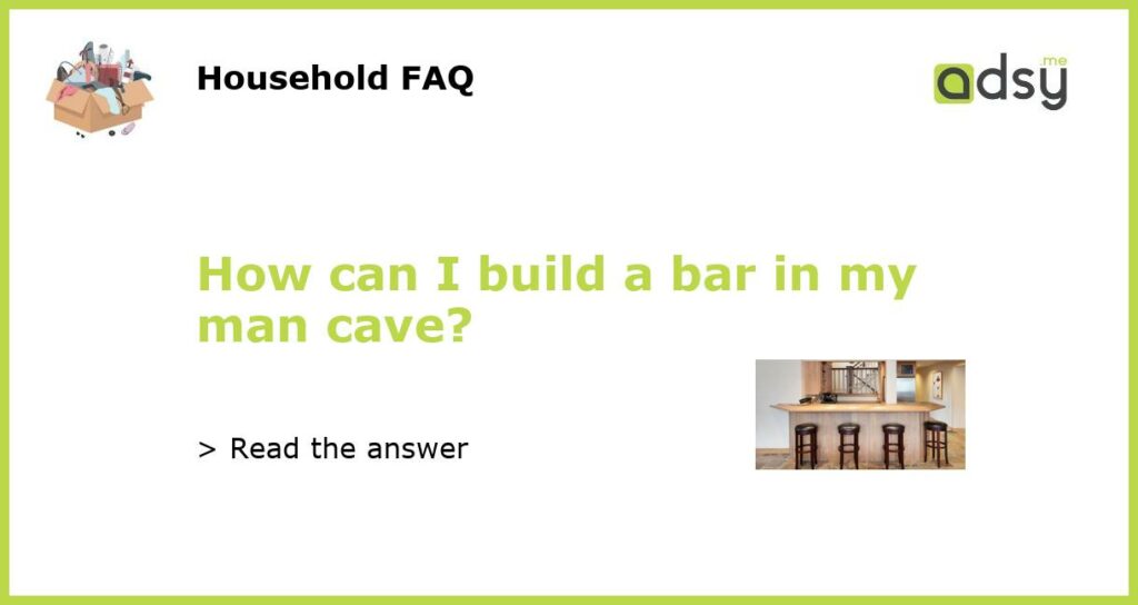 How can I build a bar in my man cave featured