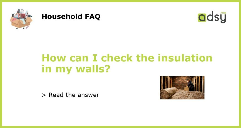How can I check the insulation in my walls featured