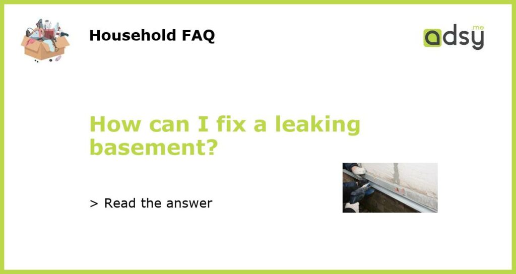 How can I fix a leaking basement featured
