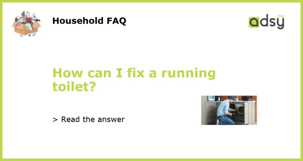 How can I fix a running toilet featured