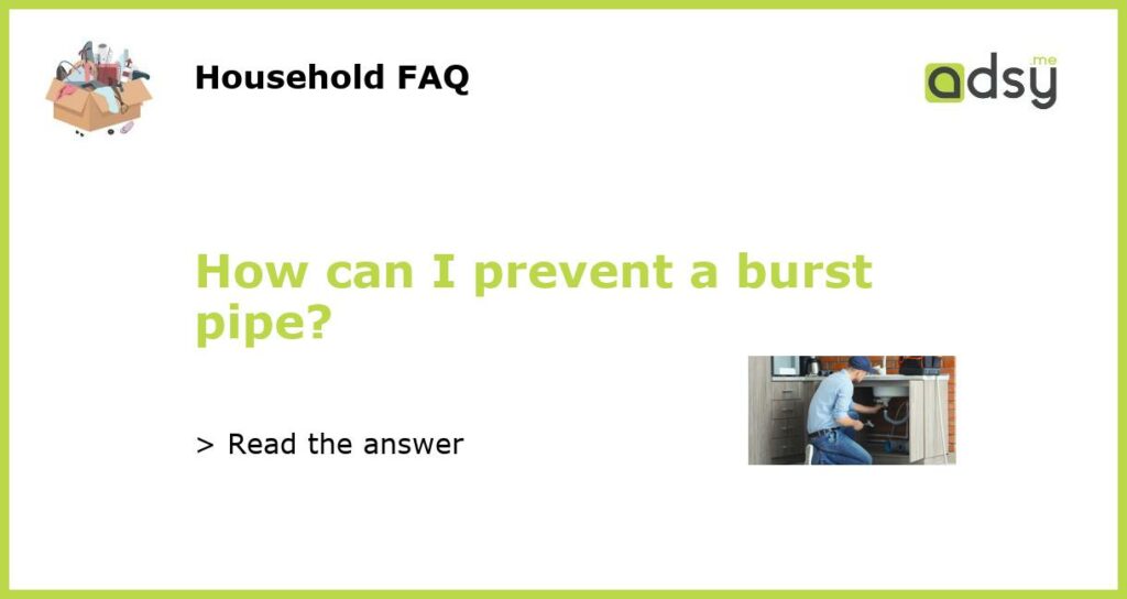How can I prevent a burst pipe featured