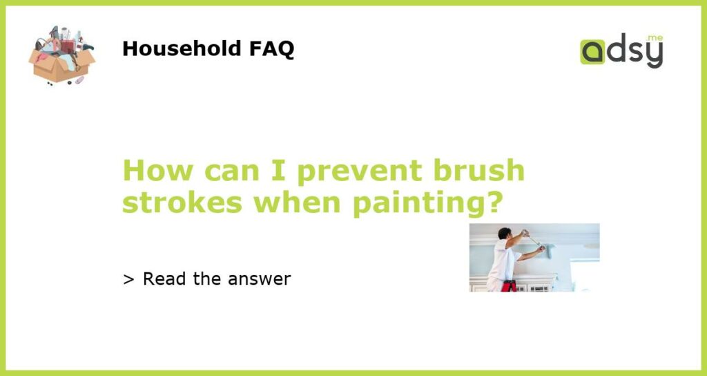 How can I prevent brush strokes when painting featured