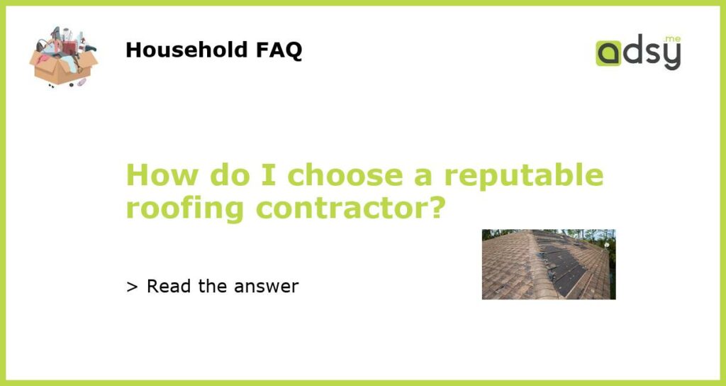 How do I choose a reputable roofing contractor featured