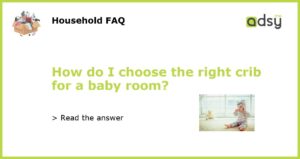 How do I choose the right crib for a baby room featured