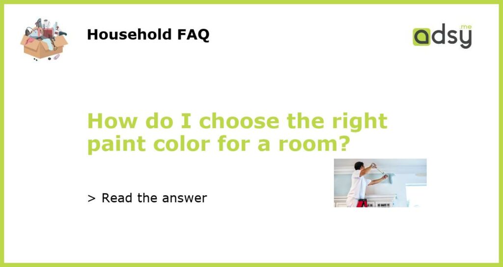 How do I choose the right paint color for a room featured