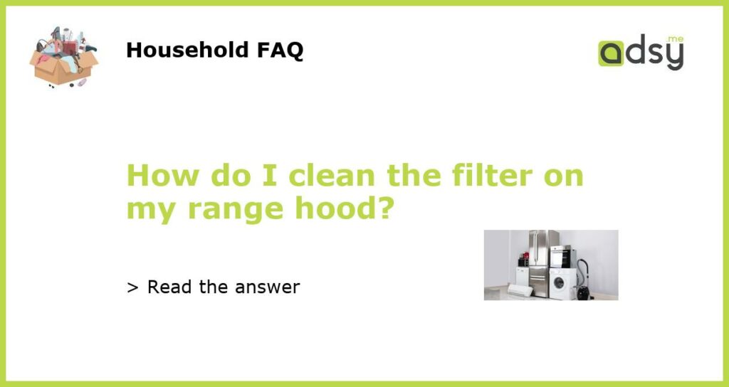 How do I clean the filter on my range hood featured