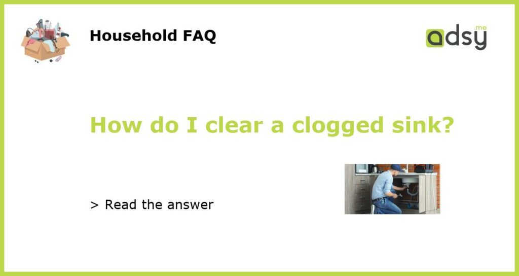 How do I clear a clogged sink featured