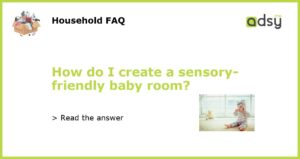 How do I create a sensory friendly baby room featured