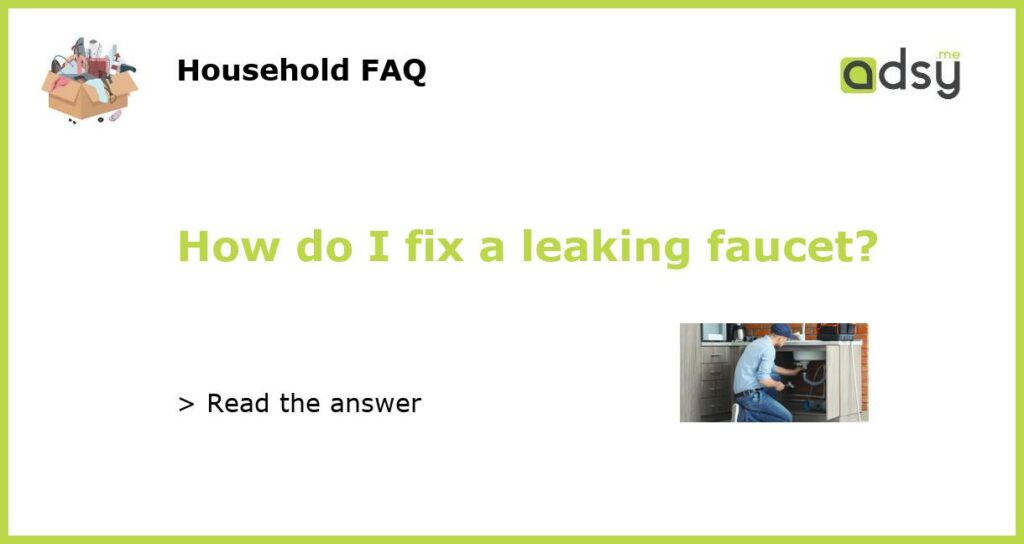How do I fix a leaking faucet featured