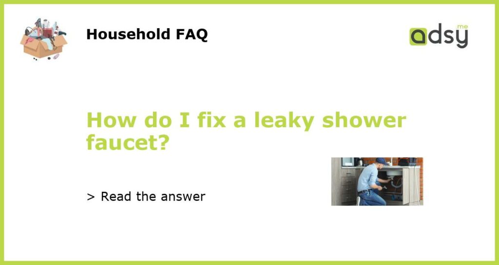 How do I fix a leaky shower faucet featured