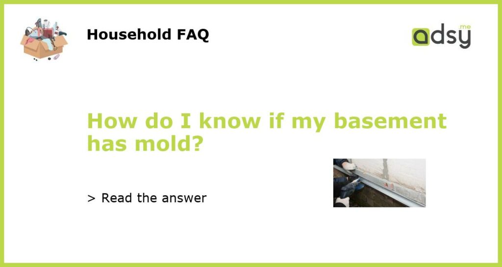 How do I know if my basement has mold featured