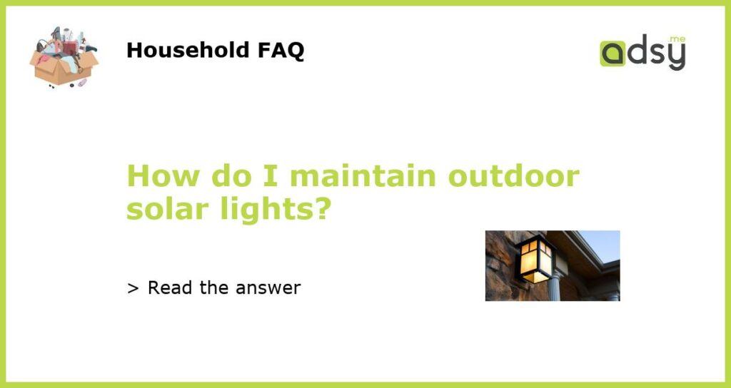 How do I maintain outdoor solar lights featured