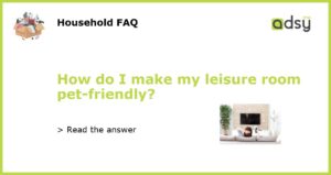 How do I make my leisure room pet friendly featured
